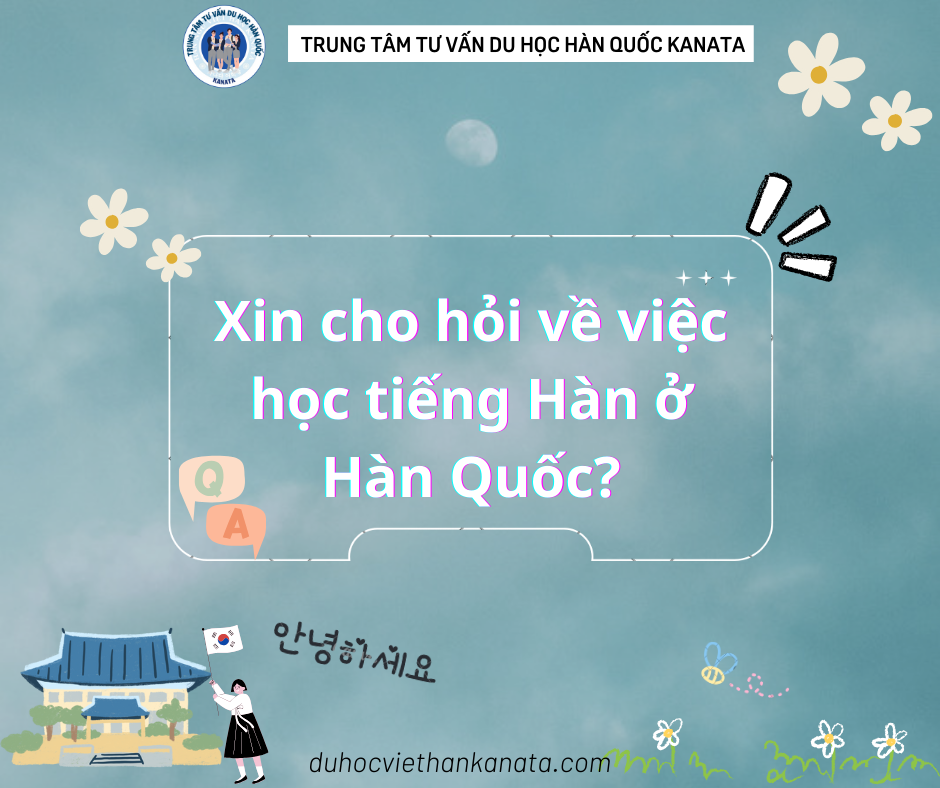 Xin cho hỏi về việc học tiếng Hàn ở Hàn Quốc?