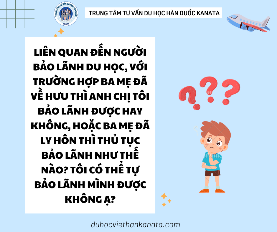 Liên quan đến người bảo lãnh du học, với trường hợp ba mẹ đã về hưu thì anh chị tôi bảo lãnh được hay không, hoặc ba mẹ đã ly hôn thì thủ tục bảo lãnh nên như thế nào? Tôi có thể tự bảo lãnh mình được không ạ?